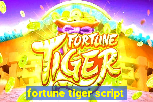 fortune tiger script